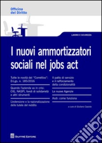 I nuovi ammortizzatori sociali nel Jobs Act libro di Cazzola G. (cur.)