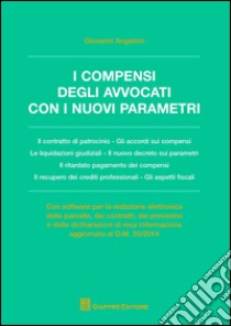 I compensi degli avvocati con i nuovi parametri. Con software libro di Angeloni Giovanni