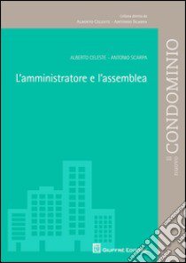 L'amministratore e l'assemblea libro di Celeste Alberto; Scarpa Antonio