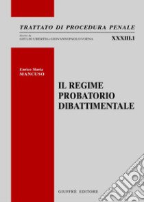 Il regime probatorio dibattimentale libro di Mancuso Enrico Maria