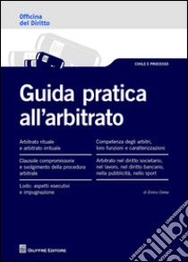 Guida pratica all'arbitrato libro di Cerea Enrico Modesto