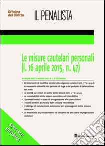 Le misure cautelari personali (l. 16 aprile 2015 n. 47) libro di D'Arcangelo Fabrizio