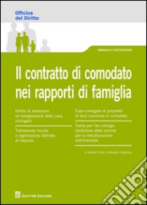 Il contratto di comodato nei rapporti di famiglia libro di Tarantino Maurizio; Frivoli Nicola