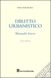 Manuale breve di diritto urbanistico libro di Stella Richter Paolo