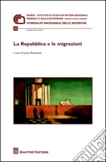 La Repubblica e le migrazioni libro di Ronchetti L. (cur.)