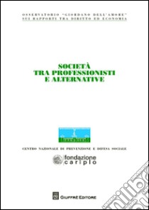 Società tra professionisti e alternative. Atti del Congresso (Milano, 22-23 ottobre 2013) libro