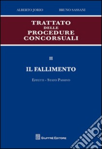 Trattato delle procedure concorsuali. Vol. 2: Il fallimento. Effetti. Stato passivo libro di Jorio Alberto; Sassani Bruno