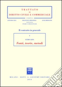 Il contratto in generale. Vol. 1: Fonti, teorie, metodi libro di Alpa Piero Guido