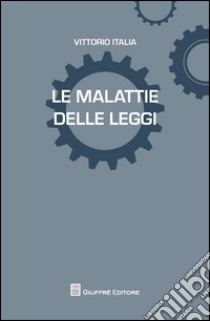 Le malattie delle leggi libro di Italia Vittorio