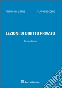 Lezioni di diritto privato libro di Rocchio Flavio; Liserre Antonio