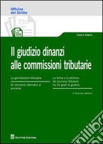 Il giudizio dinanzi alle commissioni tributarie libro di Bartolini Francesco