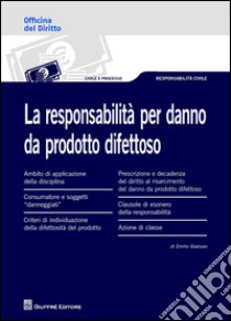 La responsabilità per danno da prodotto difettoso libro di Graziuso Emilio