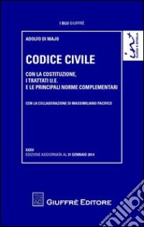 Codice civile. Con la Costituzione, i trattati U.E. e le principali norme complementari libro