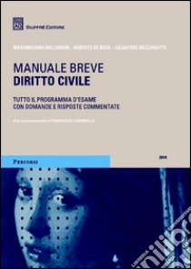 Diritto civile. Manuale breve. Tutto il programma d'esame con domande e risposte commentate libro di Balloriani Massimiliano - De Rosa Roberto - Mezzanotte Salvatore