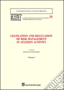 Legislation and regulation of risk management in aviation activity libro di Pellegrino F. (cur.)