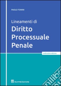 Lineamenti di diritto processuale penale libro di Tonini Paolo