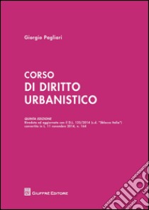 Corso di diritto urbanistico libro di Pagliari Giorgio