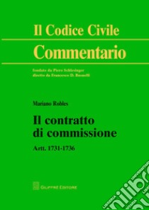 Il contratto di commissione. Artt. 1731-1736 libro di Robles Mariano