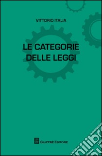 Le categorie delle leggi libro di Italia Vittorio