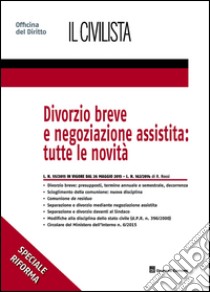 Divorzio breve e negoziazione assistita. Tutte le novità libro di Rossi Rita