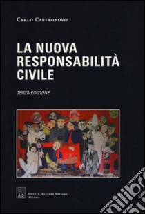 La nuova responsabilità civile libro di Castronovo Carlo