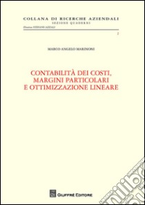 Contabilità dei costi, margini particolari e ottimizzazione lineare libro di Marinoni Marco A.