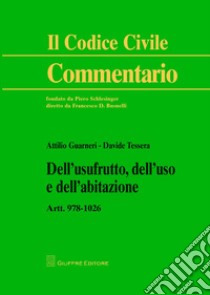 Dell'usufrutto, dell'uso e dell'abitazione. Artt. 978-1026 libro di Guarneri Attilio; Tessera Davide