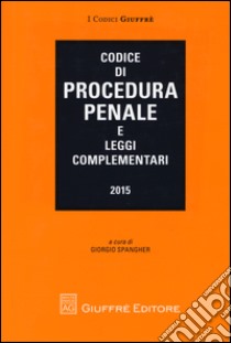 Codice di procedura penale e leggi complementari libro di Spangher G. (cur.)