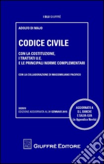 Codice civile. Con la Costituzione, i Trattati U.E. e le principali norme complementari libro