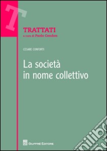 La società in nome collettivo libro di Conforti Cesare