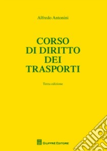 Corso di diritto dei trasporti libro di Antonini Alfredo