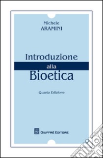 Introduzione alla bioetica libro di Aramini Michele
