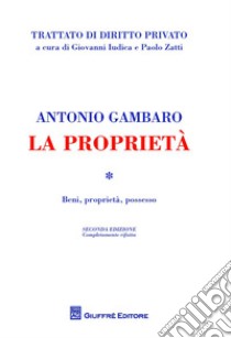 La proprietà. Beni, proprietà, possesso libro di Gambaro Antonio
