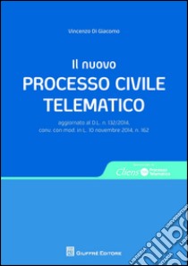 Il nuovo processo civile telematico libro di Di Giacomo Vincenzo