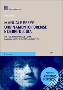 Ordinamento forense e deontologia. Manuale breve libro di Danovi Remo