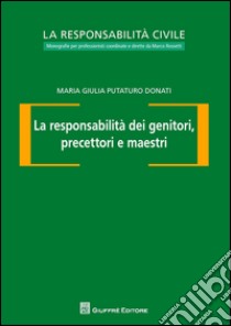 La responsabilità dei genitori, precettori e maestri libro di Putaturo Donati Maria Giulia