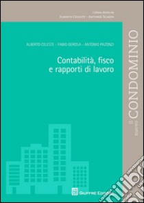 Contabilità, fisco e rapporti di lavoro libro di Celeste Alberto; Pazonzi Antonio; Gerosa Fabio