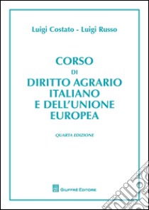 Corso di diritto agrario italiano e comunitario libro di Russo Luigi; Costato Luigi