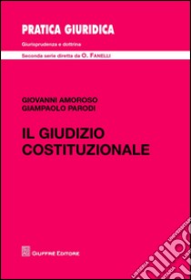 Il giudizio costituzionale libro di Parodi Giampaolo; Amoroso Giovanni