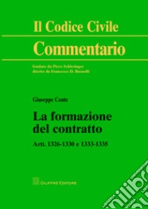 La formazione del contratto. Artt. 1326-1330 e 1333-1335 libro di Conte Giuseppe