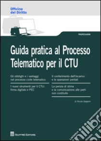 Guida pratica al processo telematico per il CTU libro di Gargano Nicola