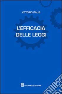 L'efficacia delle leggi libro di Italia Vittorio