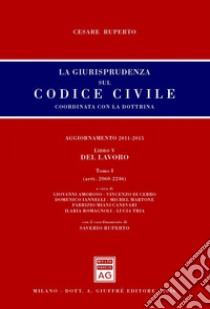 La giurisprudenza sul Codice civile. Coordinata con la dottrina. Vol. 5/1: Del lavoro (artt. 2060-2246) libro