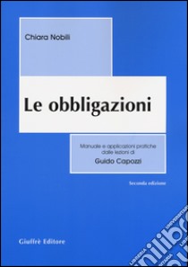 Le obbligazioni. Manuale e applicazioni pratiche dalle lezioni di Guido Capozzi libro di Nobili Chiara