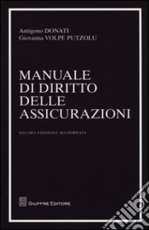 Manuale di diritto delle assicurazioni libro di Donati Antigono; Volpe Putzolu Giovanna