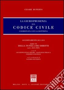 La giurisprudenza sul Codice civile. Coordinata con la dottrina. Vol. 6: Della tutela dei diritti (artt. 2643-2969) libro di Ruperto Cesare; Finocchiaro G. (cur.); Frasca R. (cur.); Roselli F. (cur.)