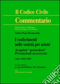 I conferimenti nelle società per azioni. Acquisti «pericolosi». Prestazioni accessorie libro di Pisani Massamormile Andrea; Di Girolamo F. (cur.)