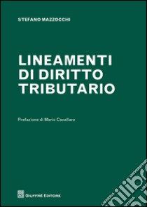 Lineamenti di diritto tributario libro di Mazzocchi Stefano