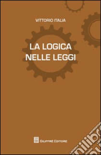 La logica delle leggi libro di Italia Vittorio