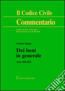 Dei beni in generale. Artt. 810-821 libro di Sganga Caterina